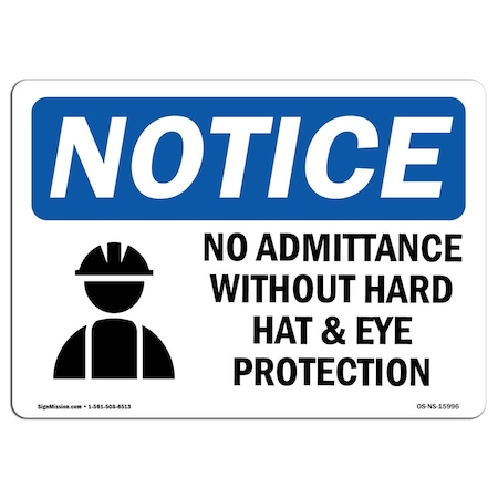 OSHA Notice Sign, NOTICE No Admittance Without Hard Hat And Eye, 10in X 7in Aluminum